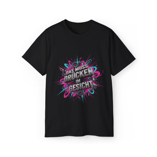 Hardstyle T-Shirt Herren & Damen – DAS MUSS DRUECKEN IM GESICHT Festival Shirt | Rave Streetwear